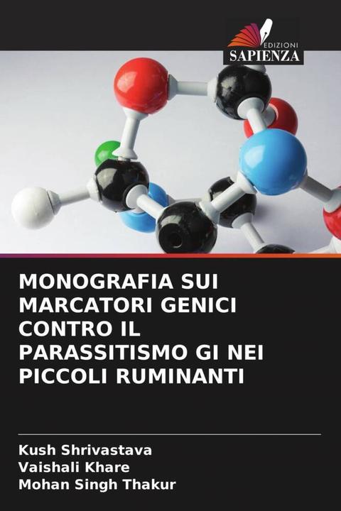 Actual product image Monografia Sui Marcatori Genici Contro Il Parassitismo Gi Nei Piccoli Ruminanti (German, Kush Shrivastava, Mohan Singh Thakur, Vaishali Khare, 2022)