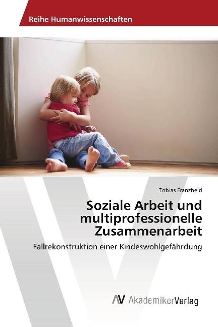 Produktbild Soziale Arbeit und multiprofessionelle Zusammenarbeit (Tobias Franzheld, 2018)