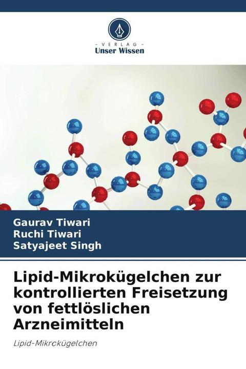 Produktbild Lipid-Mikrokügelchen zur kontrollierten Freisetzung von fettlöslichen Arzneimitteln (Satyajeet Singh, Ruchi Tiwari, Gaurav Tiwari, 2022)