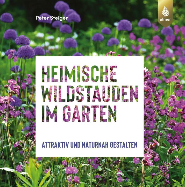 Image du produit Heimische Wildstauden im Garten (Allemand, Peter Steiger, 2020)