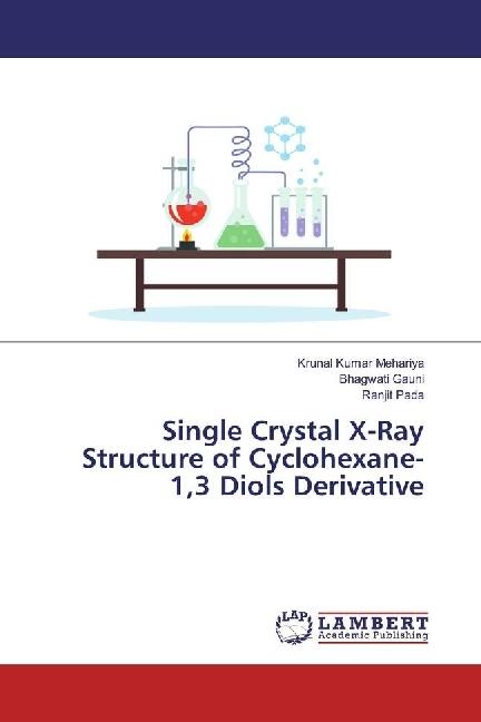 Actual product image Single Crystal X-Ray Structure of Cyclohexane- 1,3 Diols Derivative (German, Ranjit Pada, Krunal Kumar Mehariya, Bhagwati Gauni, 2017)