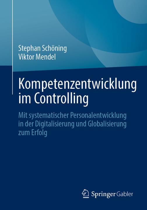Produktbild Kompetenzentwicklung im Controlling (Stephan Schöning, Viktor Mendel, 2021)