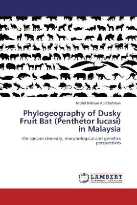 Actual product image Phylogeography of Dusky Fruit Bat (Penthetor lucasi) in Malaysia (Mohd Ridwan Abd Rahman, 2012)