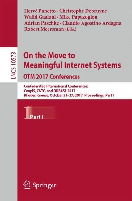 Actual product image On the Move to Meaningful Internet Systems. OTM 2017 Conferences (Robert Meersman, Adrian Paschke, Hervé Panetto, Walid Gaaloul, Claudio Agostino Ardagna, Mike Papazoglou, Christophe Debruyne, 2017)