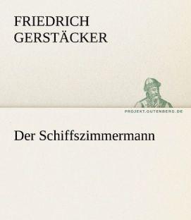 Produktbild Der Schiffszimmermann (Friedrich Gerstäcker, 2011)