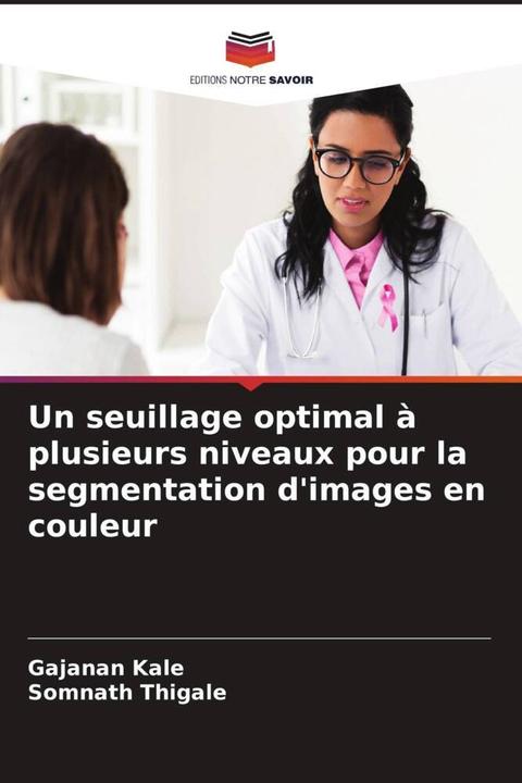 Image du produit Un seuillage optimal à plusieurs niveaux pour la segmentation d'images en couleur (Somnath Thigale, Gajanan Kale, 2023)