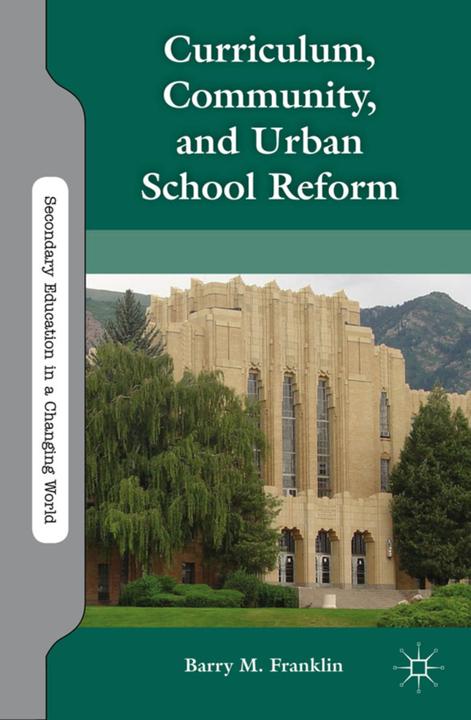 Produktbild Curriculum, Community, and Urban School Reform (Englisch, Barry M. Franklin, 2012)