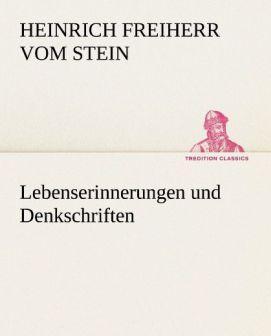 Produktbild Lebenserinnerungen und Denkschriften (Heinrich Fr. K. Frhr. vom und zum Stein, 2012)