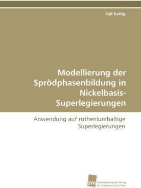 Immagine prodotto Modellierung der Sprödphasenbildung in Nickelbasis-Superlegierungen (Tedesco, Ralf Rettig, 2010)