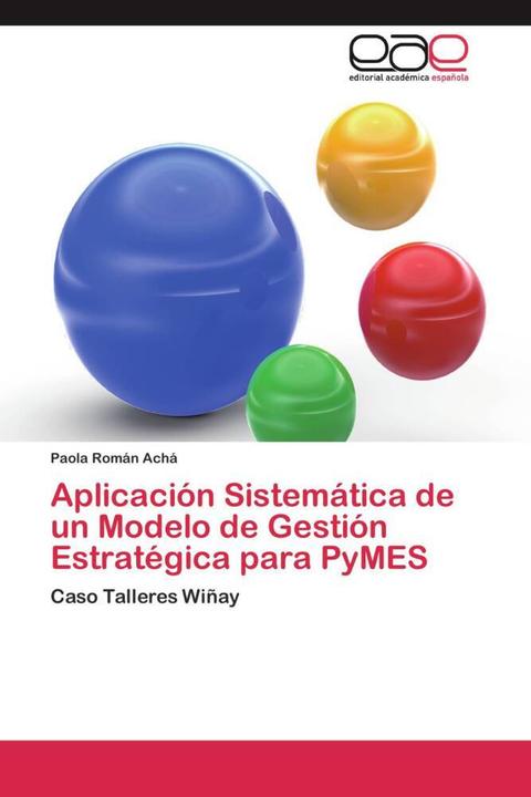 Produktbild Aplicación Sistemática de un Modelo de Gestión Estratégica para PyMES (Paola Román Achá, 2011)