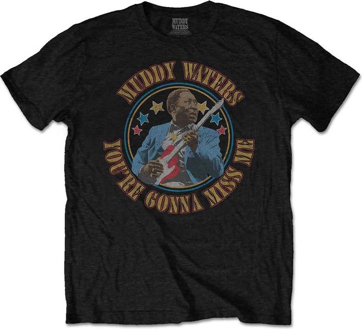 Muddy Waters Gonna Miss Me (M)