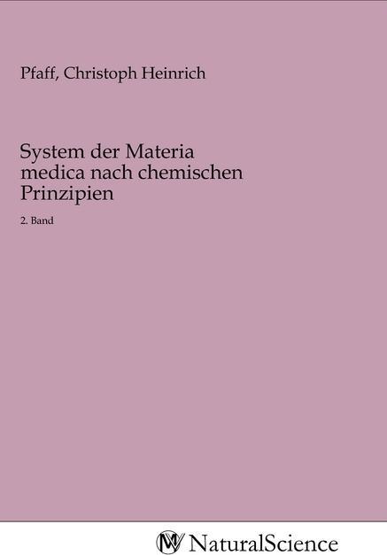 Image du produit MV-NaturalScience System der Materia medica nach chemischen Prinzipien (Christoph Heinrich Pfaff, 2020)