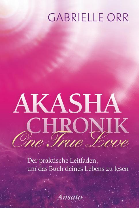 Produktbild Akasha-Chronik. One True Love (Deutsch, Gabrielle Orr, 2015)