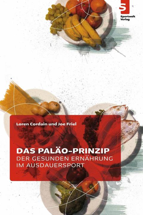 Image du produit Das Paläo-Prinzip der gesunden Ernährung im Ausdauersport (Allemand, Joe Friel., Lea Bodora, Loren Cordain, 2015)