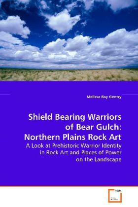 Actual product image Shield Bearing Warriors of Bear Gulch: NorthernPlains Rock Art (Melissa Ray Gentry, 2008)