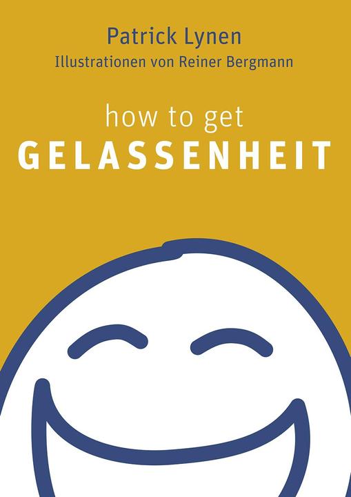 Actual product image How to get Gelassenheit (German, Patrick Lynen, 2014)
