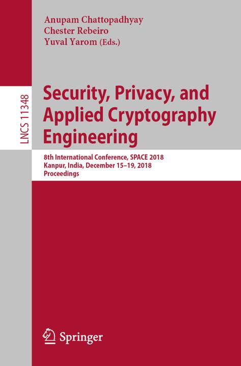 Produktbild Security, Privacy, and Applied Cryptography Engineering (Anupam Chattopadhyay, Chester Rebeiro, Yuval Yarom, 2018)