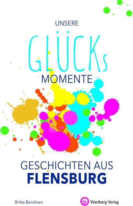 Image du produit Unsere Glücksmomente - Geschichten aus Flensburg (Allemand, Britta Bendixen, 2021)