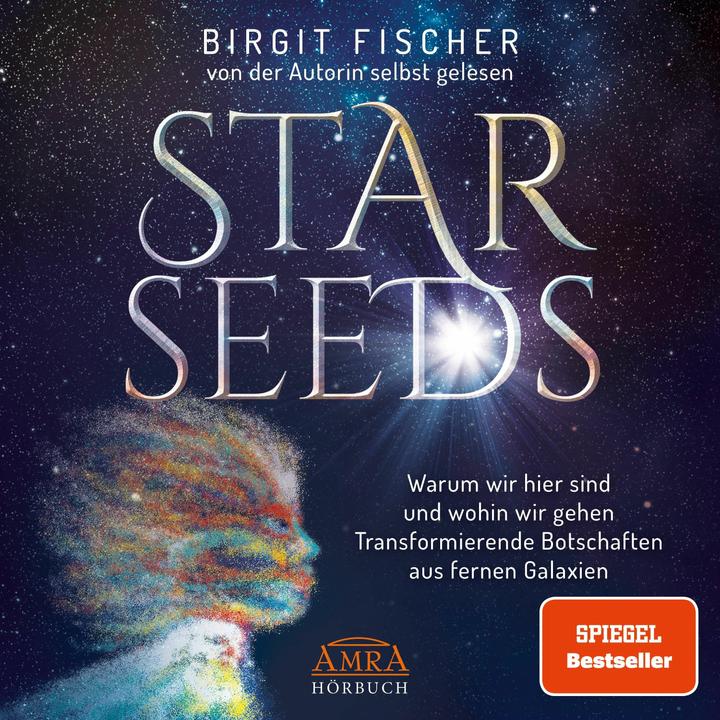 Actual product image Starseeds: Why we are here and where we are going. Transformative messages from distant (Birgit Fischer, German)