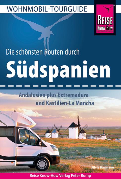 Image du produit Wohnmobil-Tourguide Südspanien: Andalusien plus Extremadura und Kastilien-La M (Allemand, Silvia Baumann, 2023)