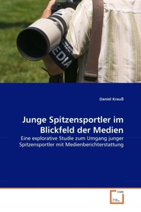 Produktbild Junge Spitzensportler im Blickfeld der Medien (Daniel Krauss, 2011)