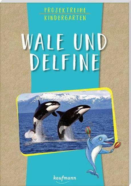 Projektreihe Kindergarten - Wale und Delfine (Deutsch, Rebecca Meyer, Anja Mohr, 2022)