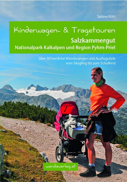 Actual product image Kinderwagen-Wanderungen Salzkammergut, Nationalpark Kalkalpen und Region Pyhrn-Priel (German, Elisabeth Göllner-Kampel, Sabine Köth, 2021)