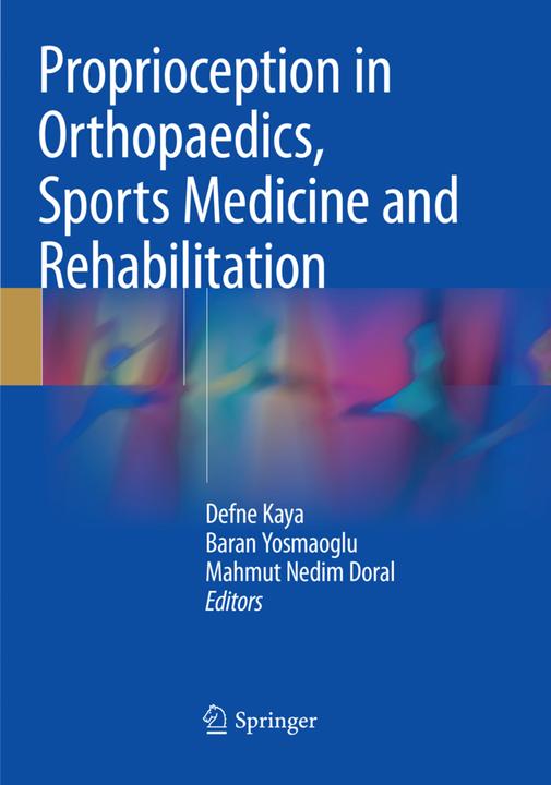 Image du produit Proprioception in Orthopaedics, Sports Medicine and Rehabilitation (Mahmut Nedim Doral, Defne Kaya, Baran Yosmaoglu, 2018)