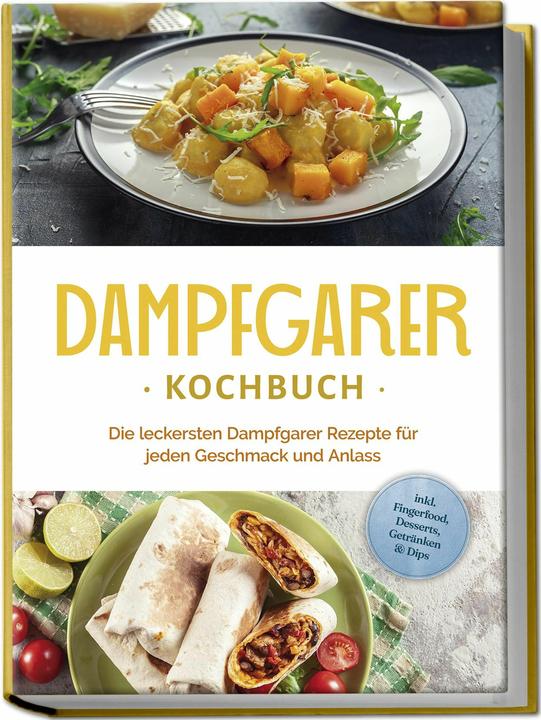 Immagine prodotto Dampfgarer Kochbuch: Die leckersten Dampfgarer Rezepte für jeden Geschmack und Anlass - inkl. F (Tedesco, Charlotte Davis, 2024)