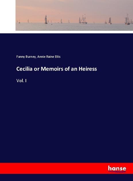 Produktbild Cecilia or Memoirs of an Heiress (Fanny Burney, Annie Raine Ellis, 2017)