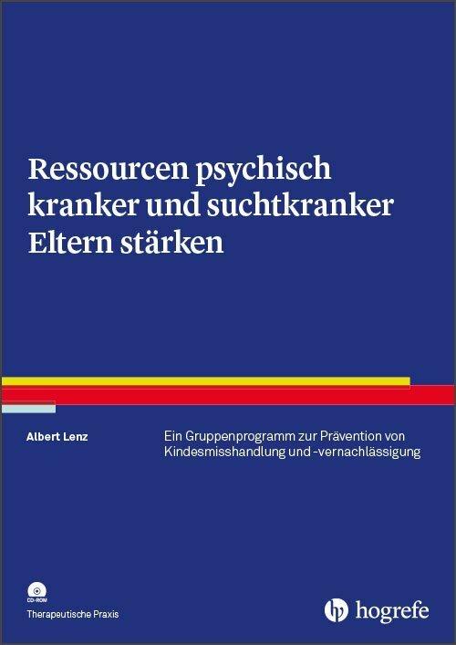 Produktbild Ressourcen psychisch kranker und suchtkranker Eltern stärken (Deutsch, Albert Lenz, 2018)