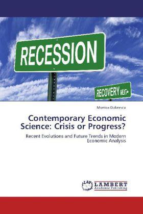 Produktbild Contemporary Economic Science: Crisis or Progress? (Deutsch, Monica Dobrescu, 2012)