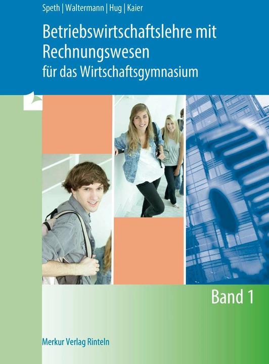 Produktbild Merkur Betriebswirtschaftslehre mit Rechnungswesen für das Wirtschaftsgymnasium - Band 1 (Deutsch, Hermann Speth, Hartmut Hug, Alfons Kaier, Aloys Waltermann, 2024)