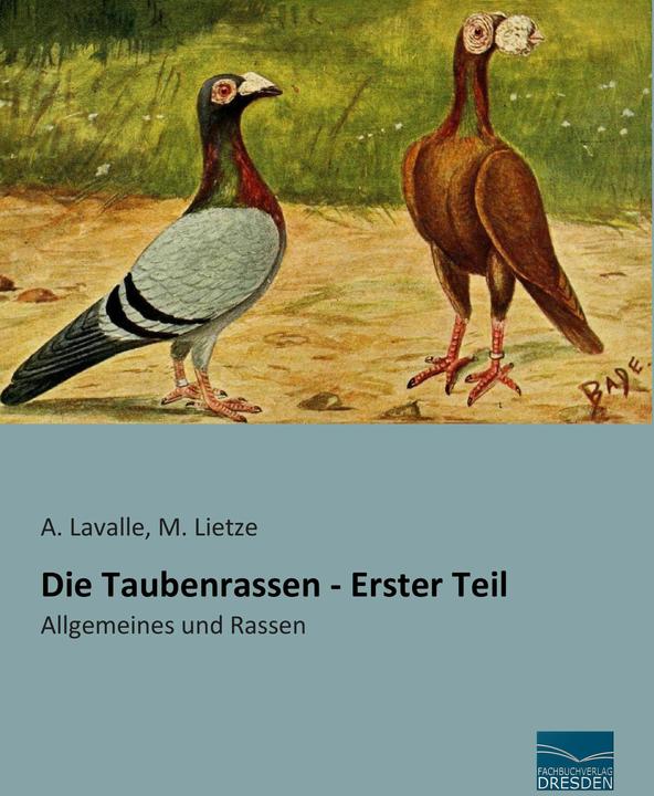 Lavalle:Die Taubenrassen - Erster Teil (Deutsch, M. Lietze, A. Lavalle, 2015)