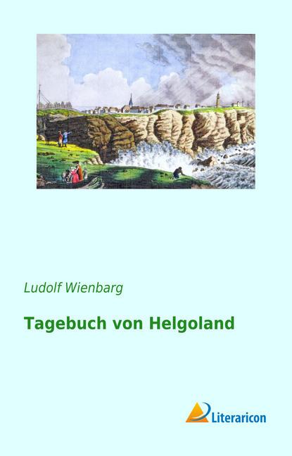 Produktbild Tagebuch von Helgoland (Ludolf Wienbarg, 2016)