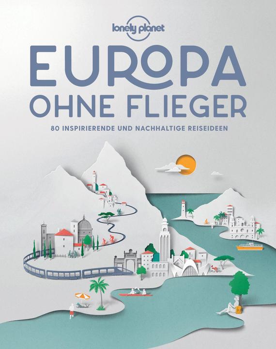 Europa ohne Flieger (Low Carbon Europe) (Deutsch, Lonely Planet)