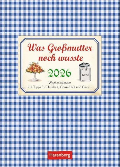 Produktbild Harenberg Was Grossmutter noch wusste Wochenkalender 2026 - mit Tipps für Haushalt, Gesundheit und Garte (Deutsch)
