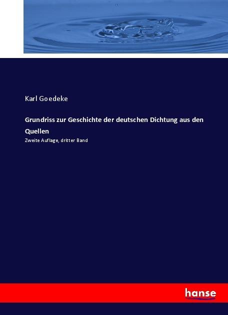 Produktbild Grundriss zur Geschichte der deutschen Dichtung aus den Quellen (Karl Goedeke, 2017)