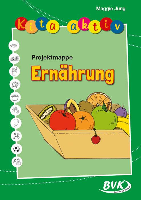 Produktbild Kita Aktiv - Projektmappe Ernährung (Deutsch, Maggie Jung, 2010)