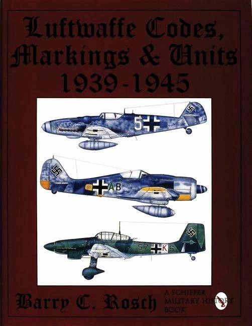Image du produit Luftwaffe Codes, Markings & Units 1939-1945 (Anglais, Barry C. Rosch, 1997)