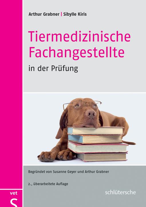 Produktbild Tiermedizinische Fachangestellte in der Prüfung (Deutsch, Grabner, Sibylle, Arthur(Prof.Dr.)/Kiris, 2016)
