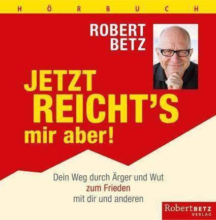 Jetzt reicht's mir aber! - Hörbuch (Robert Betz, Deutsch)