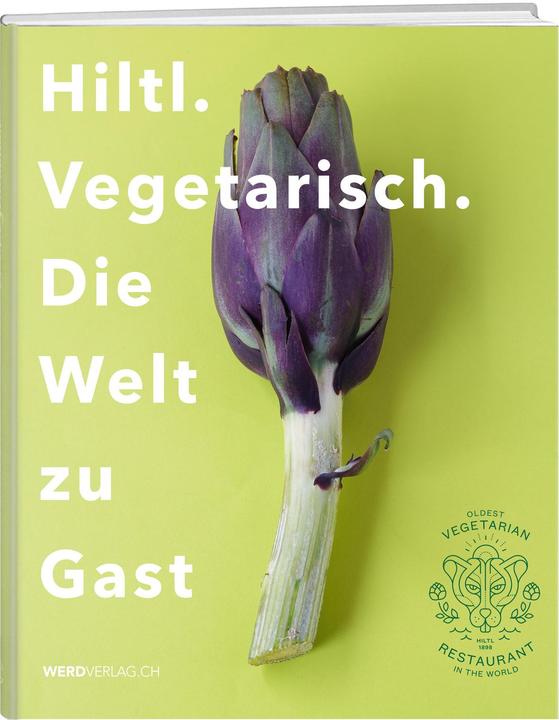 Produktbild Hiltl. Vegetarisch. Die Welt zu Gast (Deutsch, Rolf Hiltl, 2020)