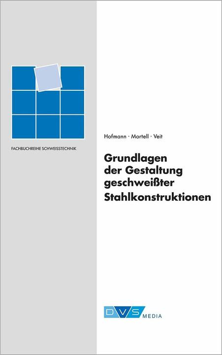 Produktbild Grundlagen der Gestaltung geschweisster Stahlkonstruktionen (Deutsch, H.-J. Veit, Jörg-Werner Mortell, H.-G. Hofmann, 2017)