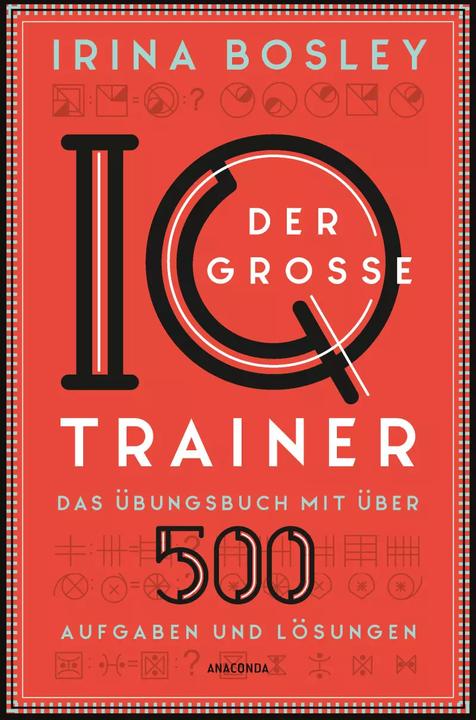 Produktbild Der grosse IQ-Trainer. Das Übungsbuch mit über 500 Aufgaben und Lösungen (Deutsch, Irina Bosley, 2023)