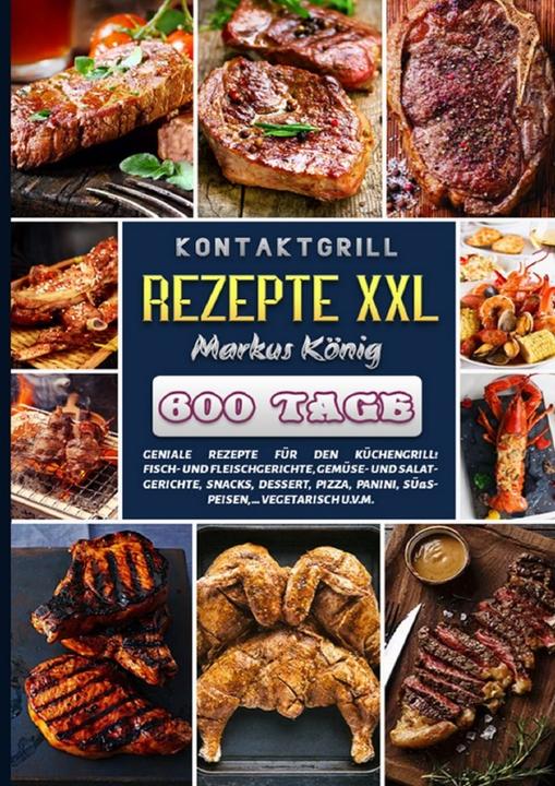 Produktbild König:Kontaktgrill Rezepte XXL (Markus König, 2021)
