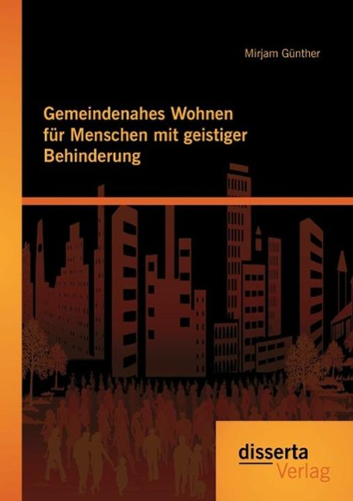 Produktbild Gemeindenahes Wohnen für Menschen mit geistiger Behinderung (Deutsch, Mirjam Günther, 2015)