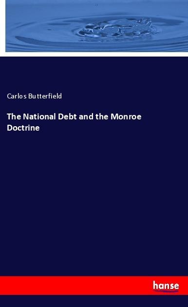 Actual product image The National Debt and the Monroe Doctrine (Carlos Butterfield, 2017)