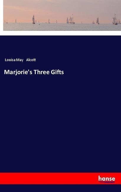 Actual product image Marjorie's Three Gifts (Louisa May Alcott, 2018)