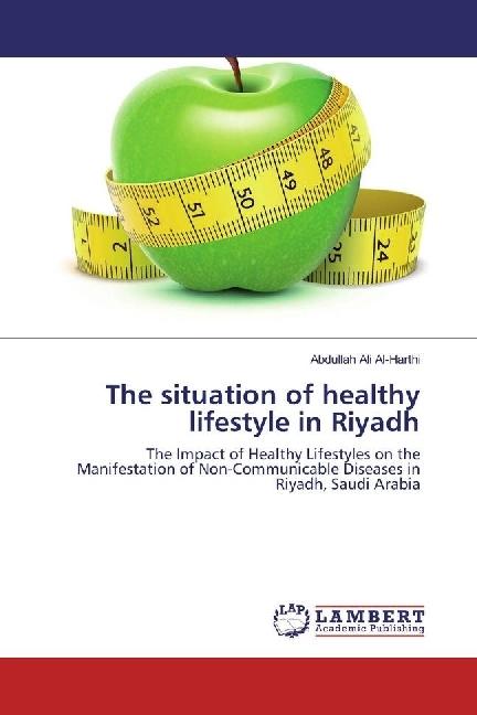 Produktbild The situation of healthy lifestyle in Riyadh (Abdullah Ali Al-Harthi, 2016)